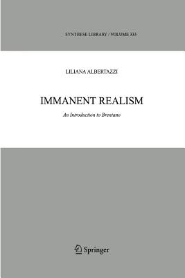 Immanent Realism: An Introduction to Brentano - Albertazzi, Liliana