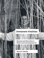 Immanent Vitalities: Meaning and Materiality in Modern and Contemporary Artvolume 4