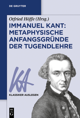 Immanuel Kant: Metaphysische Anfangsgr?nde Der Tugendlehre - Hffe, Otfried (Editor)