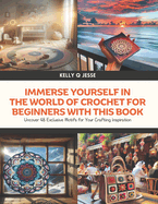 Immerse Yourself in the World of Crochet for Beginners with This Book: Uncover 48 Exclusive Motifs for Your Crafting Inspiration