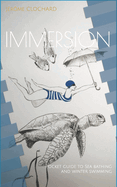 Immersion: A Pocket Guide to Sea Bathing and Winter Swimming