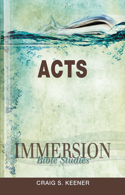 Immersion Bible Studies: Acts - Keener, Craig S