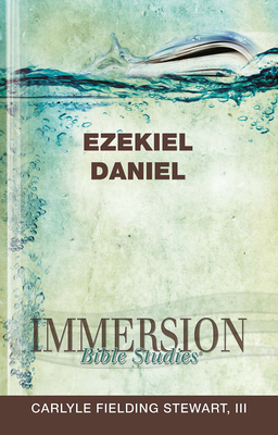 Immersion Bible Studies: Ezekiel, Daniel - Purdum, Stan (Editor), and Stewart, Carlyle Fielding