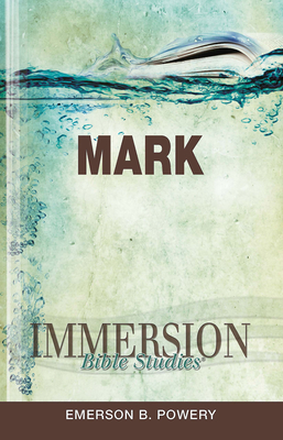 Immersion Bible Studies: Mark - Powery, Emerson B