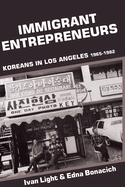 Immigrant Entrepreneurs: Koreans in Los Angeles, 1965-1982