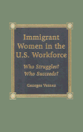 Immigrant Women in the U.S. Workforce: Who Struggles? Who Succeeds?