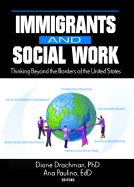 Immigrants and Social Work: Thinking Beyond the Borders of the United States