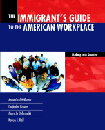 Immigrants Guide to the American Workplace: Making It in America - Williams, Anna Graf, and Williams, Graf, and Kooner, Daljinder