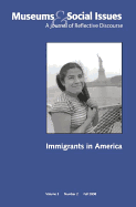 Immigrants in America: Museums & Social Issues 3:2 Thematic Issue