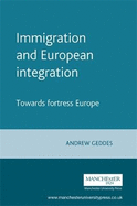 Immigration and European Integration: Towards Fortress Europe