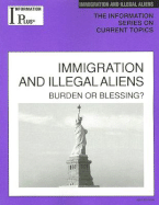 Immigration and Illegal Aliens: Burden or Blessing?