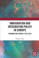 Immigration and Integration Policy in Europe: Denmark and Sweden, 1970-2010