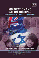 Immigration and Nation Building: Australia and Israel Compared - Markus, Andrew (Editor), and Semyonov, Moshe (Editor)