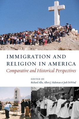 Immigration and Religion in America: Comparative and Historical Perspectives - Alba, Richard (Editor), and Raboteau, Albert J (Editor), and Dewind, Josh (Editor)