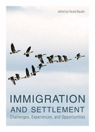 Immigration and Settlement: Challenges, Experiences, and Opportunities