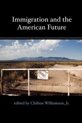 Immigration and the American Future - Williamson, Chilton (Editor), and Hartman, David A (Notes by), and Brimelow, Peter (Notes by)