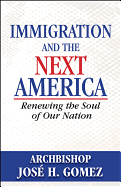 Immigration and the Next America: Renewing the Soul of Our Nation