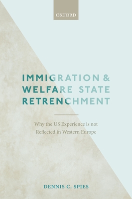 Immigration and Welfare State Retrenchment: Why the US Experience is not Reflected in Western Europe - Spies, the late Dennis C.