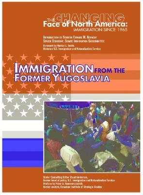 Immigration from the Former Yugoslavia - Honovich, Nancy, and Anderson, Stuart (Editor), and Smith, Marian L (Foreword by)