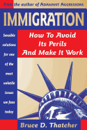 Immigration: How to Avoid Its Perils and Make It Work