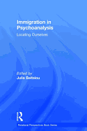 Immigration in Psychoanalysis: Locating Ourselves