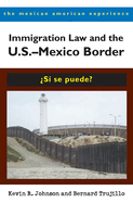 Immigration Law and the U.S.-Mexico Border: ?s? Se Puede?