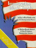 Immigration Made Simple: An Easy to Read Guide to the U.S. Immigration Process - Kimmel, Barbara Brooks, and Lubiner, Alan M