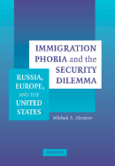 Immigration Phobia and the Security Dilemma: Russia, Europe, and the United States