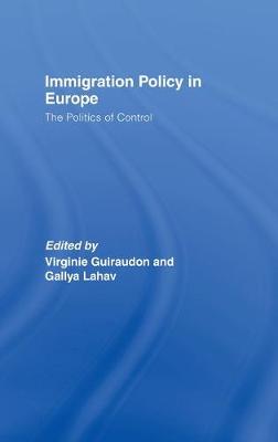 Immigration Policy in Europe: The Politics of Control - Guiraudon, Virginie (Editor), and Lahav, Gallya (Editor)