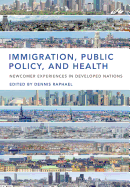 Immigration, Public Policy, and Health: Newcomer Experiences in Developed Nations