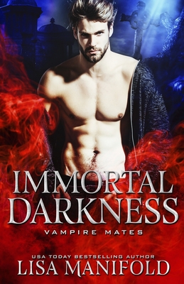 Immortal Darkness: A STANDALONE Vampire Romance - Coven, Midnight, and Manifold, Lisa