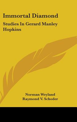 Immortal Diamond: Studies in Gerard Manley Hopkins - Schoder, Raymond V, and Weyland, Norman (Editor), and Pick, John (Introduction by)