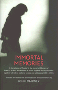 Immortal Memories: A Compilation of Toasts to the Immortal Memory of Robert Burns as Delivered at Burns Suppers Around the World