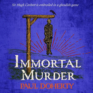 Immortal Murder (Hugh Corbett Mysteries, Book 25): A ghoulish game of medieval murder and mayhem