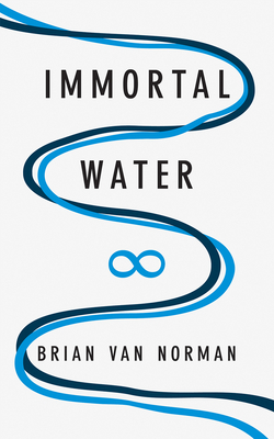 Immortal Water: Volume 145 - Norman, Brian