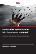 Immortalit symbolique et hrosme transcendantal