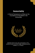 Immortality: A Clerical Symposium on What Are the Foundations of the Belief in the Immortality