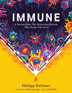 Immune: The new book from Kurzgesagt - a gorgeously illustrated deep dive into the immune system