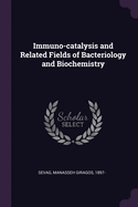 Immuno-catalysis and Related Fields of Bacteriology and Biochemistry