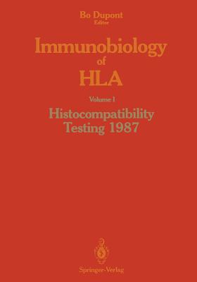 Immunobiology of HLA: Volume I Histocompatibility Testing 1987 - DuPont, Bo (Editor)