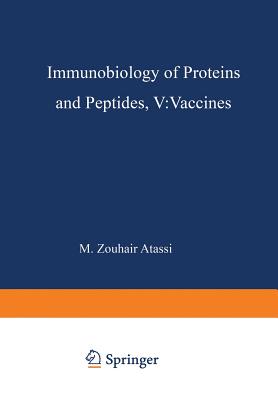 Immunobiology of Proteins and Peptides V: Vaccines Mechanisms, Design, and Applications - Atassi, M (Editor)