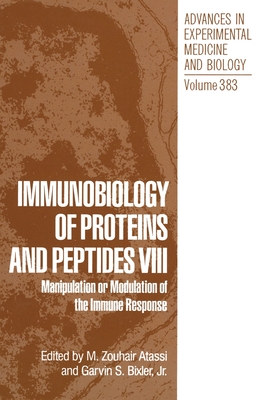 Immunobiology of Proteins and Peptides VIII: Manipulation or Modulation of the Immune Response - Atassi, M Zouhair (Editor), and International Symposium on the Immunobiology of Proteins and Peptides, and Bixler, Garvin S...