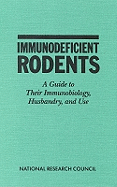 Immunodeficient Rodents: A Guide to Their Immunobiology, Husbandry, and Use