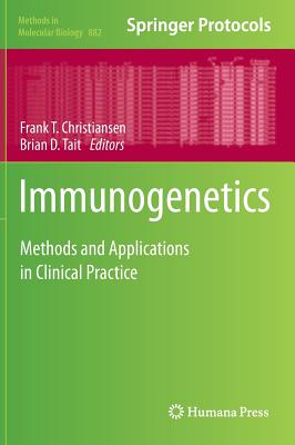 Immunogenetics: Methods and Applications in Clinical Practice - Christiansen, Frank T. (Editor), and Tait, Brian D. (Editor)