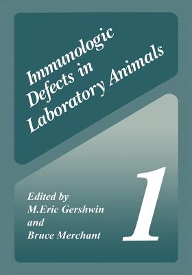 Immunologic Defects in Laboratory Animals 1 - Gershwin, M Eric, M.D., and Merchant, Bruce