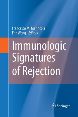 Immunologic Signatures of Rejection - Marincola, Francesco M, MD, Facs (Editor), and Wang, Ena (Editor)