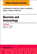 Immunology and Vaccination, an Issue of Veterinary Clinics of North America: Small Animal Practice: Volume 48-2