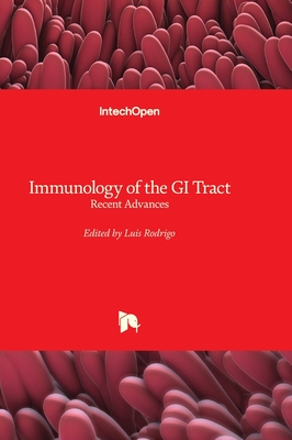 Immunology of the GI Tract - Recent Advances - Rodrigo, Luis (Editor)