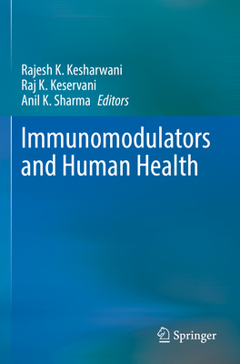 Immunomodulators and Human Health - Kesharwani, Rajesh K. (Editor), and Keservani, Raj K. (Editor), and Sharma, Anil K. (Editor)