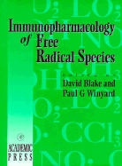 Immunopharmacology of Free Radical Species - Page, Clive, and Blake, David (Editor), and Winyard, Paul G (Editor)